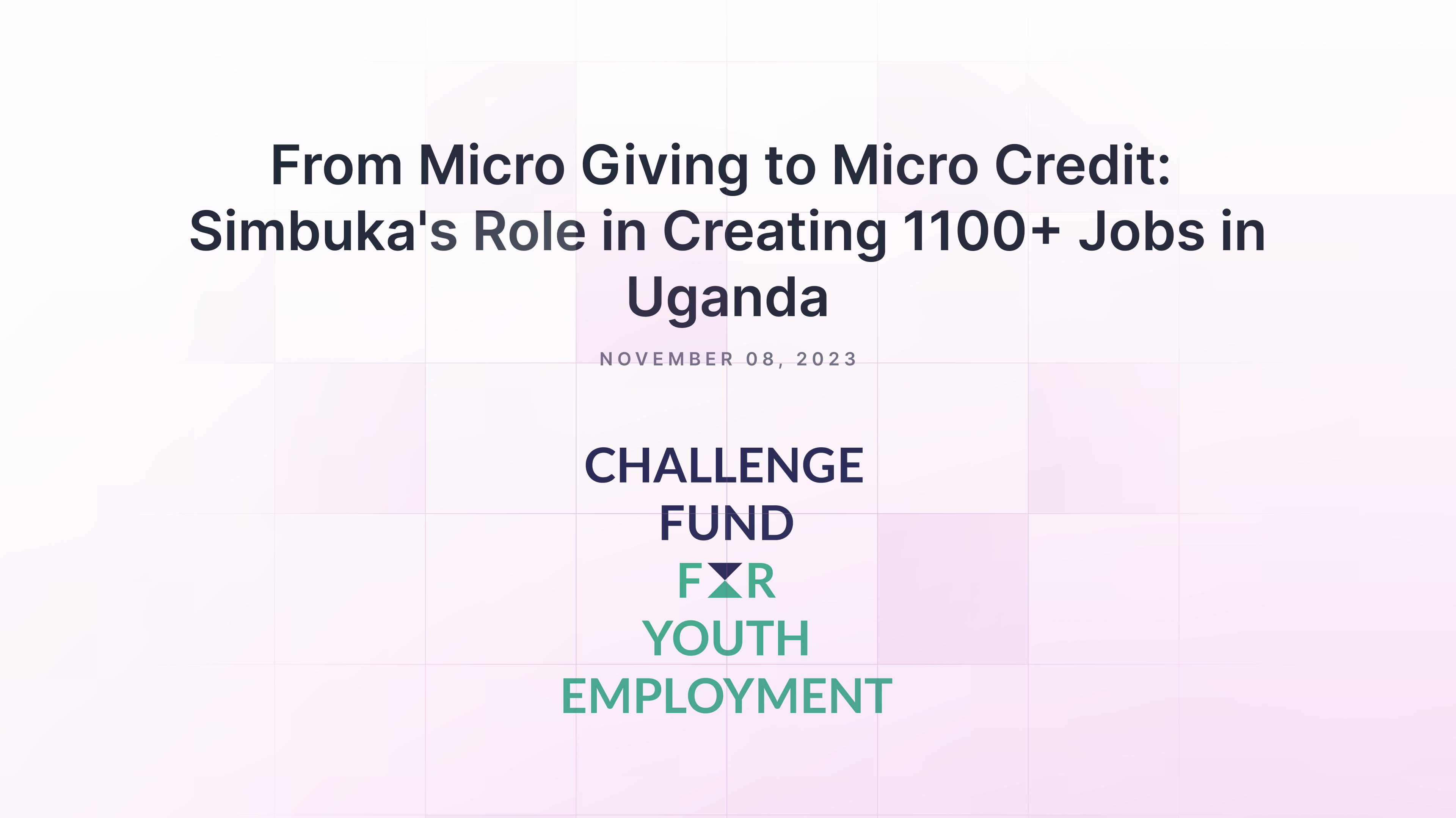 From Micro Giving to Micro Credit: Simbuka's Role in Creating 1100+ Jobs in Uganda